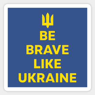 Be Brave Like Ukraine Magnet